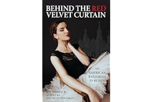 Behind the Red Velvet Curtain: An American Ballerina in Russia