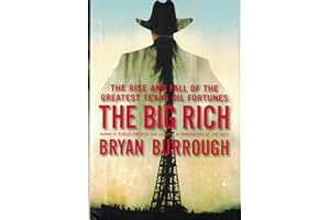 The Big Rich: The Rise and Fall of the Greatest Texas Oil Fortunes