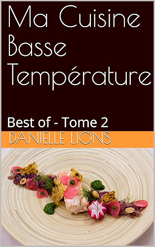 Download Ma Cuisine Basse Température: Best of - Tome 2 (Les Gourmantissimes) PDF