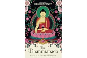 The Dhammapada (The Heart of the Buddha's Teaching): Classics of Indian Spirituality