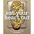 Eat Your Heart Out: The Look Good, Feel Good, Silver Lining Cookbook