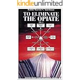 To Eliminate the Opiate: Vol. 1