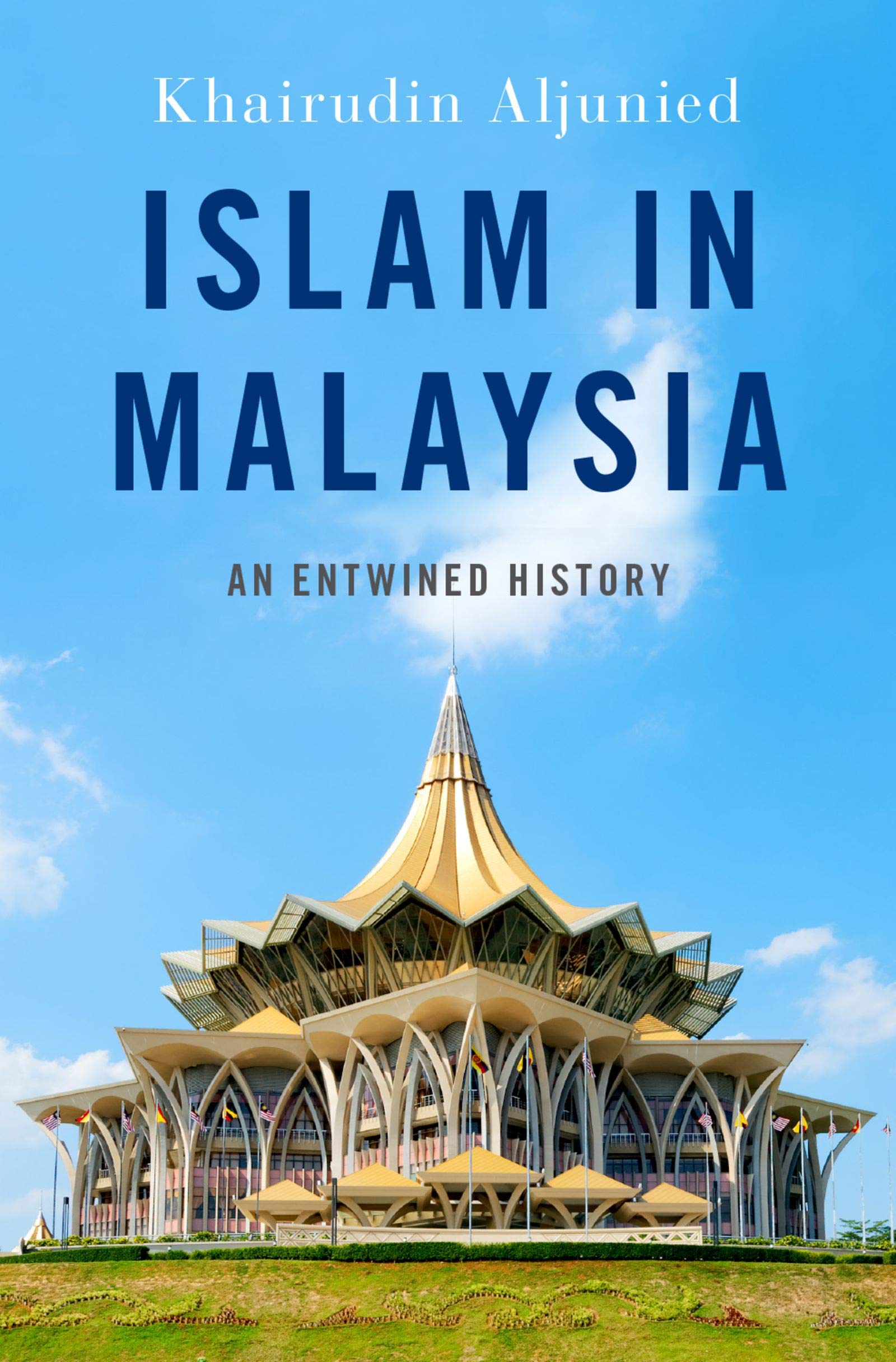Amazon Com Islam In Malaysia An Entwined History Religion And Global Politics Ebook Aljunied Khairudin Kindle Store