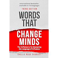Words That Change Minds: The 14 Patterns for Mastering the Language of Influence