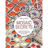 Mosaic Secrets: Project-based Tips and Techniques for all Abilities