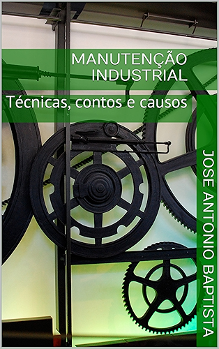 Download Manutenção Industrial: Técnicas, contos e causos (Portuguese Edition) PDF