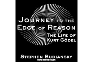 Journey to the Edge of Reason: The Life of Kurt Gödel
