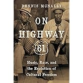 On Highway 61: Music, Race, and the Evolution of Cultural Freedom