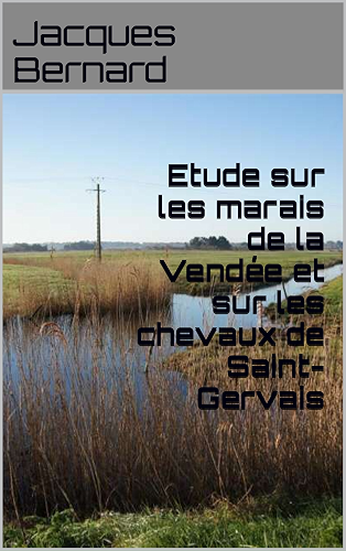 Download Etude sur les marais de la Vendée et sur les chevaux de Saint-Gervais PDF