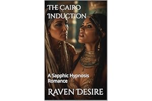 The Cairo Induction: A Sapphic Hypnosis Romance (Raven's Dark Desires)