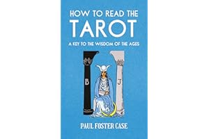 How to Read The Tarot: A Key to the Wisdom of the Ages