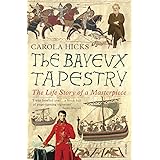 The Bayeux Tapestry: The Life Story of a Masterpiece