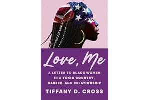 Love, Me: A Letter to Black Women in a Toxic Country, Career, and Relationship