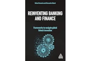 Reinventing Banking and Finance: Frameworks to Navigate Global Fintech Innovation (Volume 1)