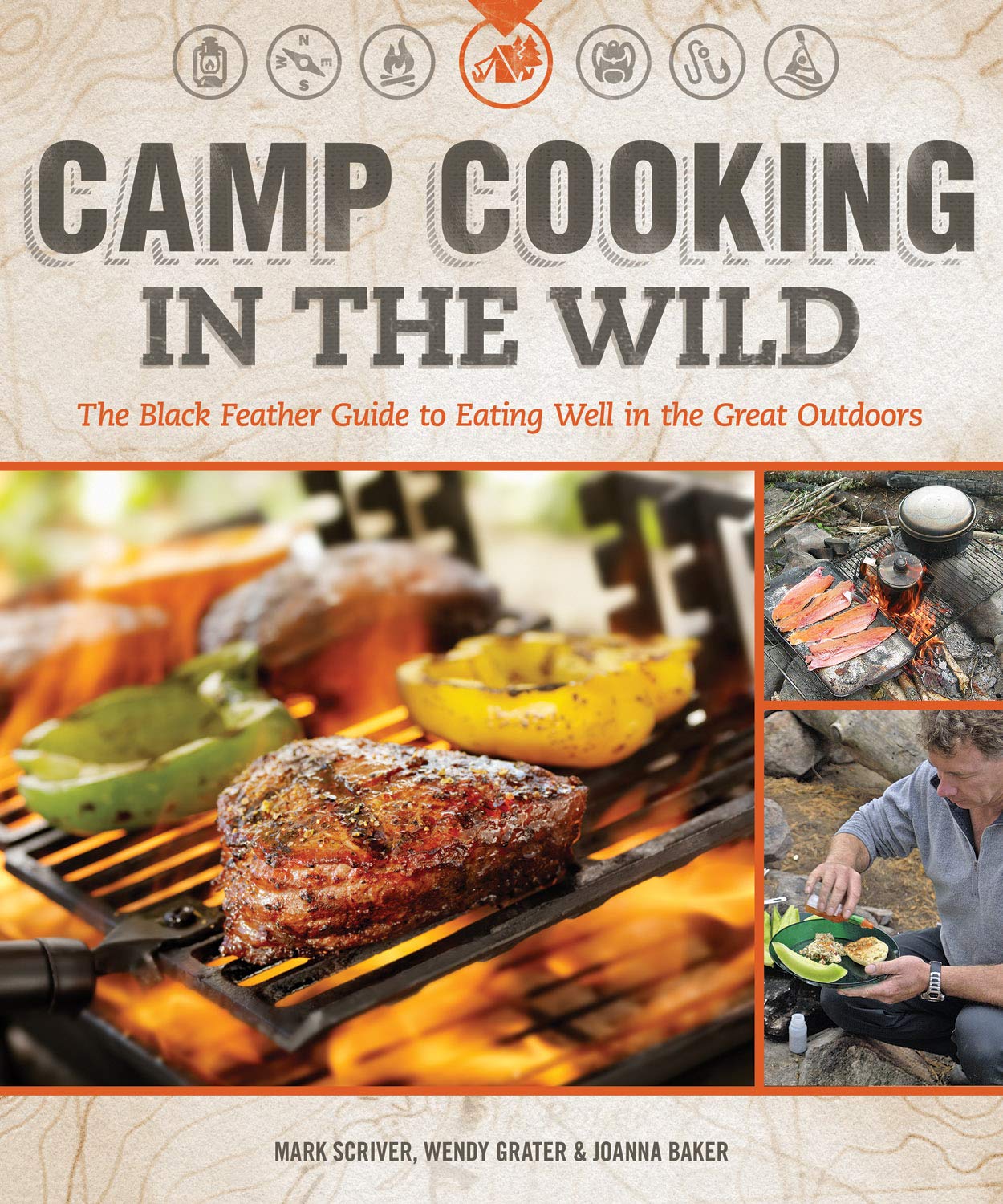 Camp Cooking In The Wild The Black Feather Guide To Eating Well In The Great Outdoors Scriver Mark Grater Wendy Baker Joanna 9781565237155 Amazon Com Books