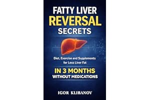 Fatty Liver Reversal Secrets: Diet, Exercise and Supplements for Less Liver Fat In 3 Months, Without Medications