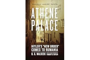 Athene Palace: Hitler's "New Order" Comes to Rumania