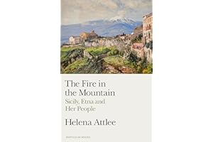 The Fire in the Mountain: Sicily, Etna and Her People