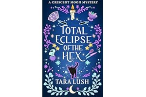 Total Eclipse of the Hex (Crescent Moon Mysteries Book 6)