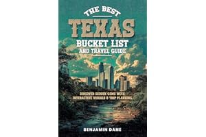 The Best Texas Bucket List And Travel Guide: Discover Hidden Gems with Interactive Visuals and Trip Planning (The Best Texas 
