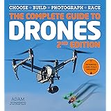 The Complete Guide to Drones, Extended and Fully Updated 2nd Edition: Choose, Build, Photograph, Race