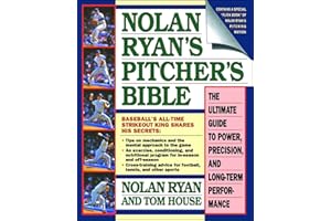 Nolan Ryan's Pitcher's Bible: The Ultimate Guide to Power, Precision, and Long-Term Performance