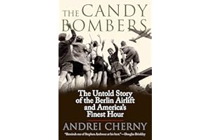 The Candy Bombers: The Untold Story of the Berlin Airlift and America's Finest Hour