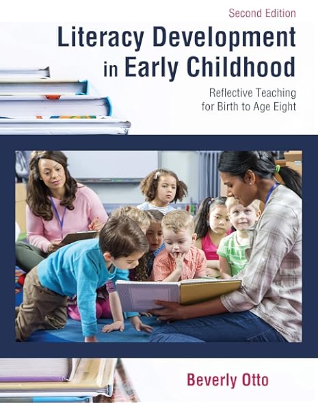 Literacy Development In Early Childhood Reflective Teaching For Birth To Age Eight Second Edition Beverly Otto 9781478637172 Books Literacy Development In Early Childhood Reflective Teaching For Birth To Age Eight Second Edition Beverly Otto 9781478637172 Books