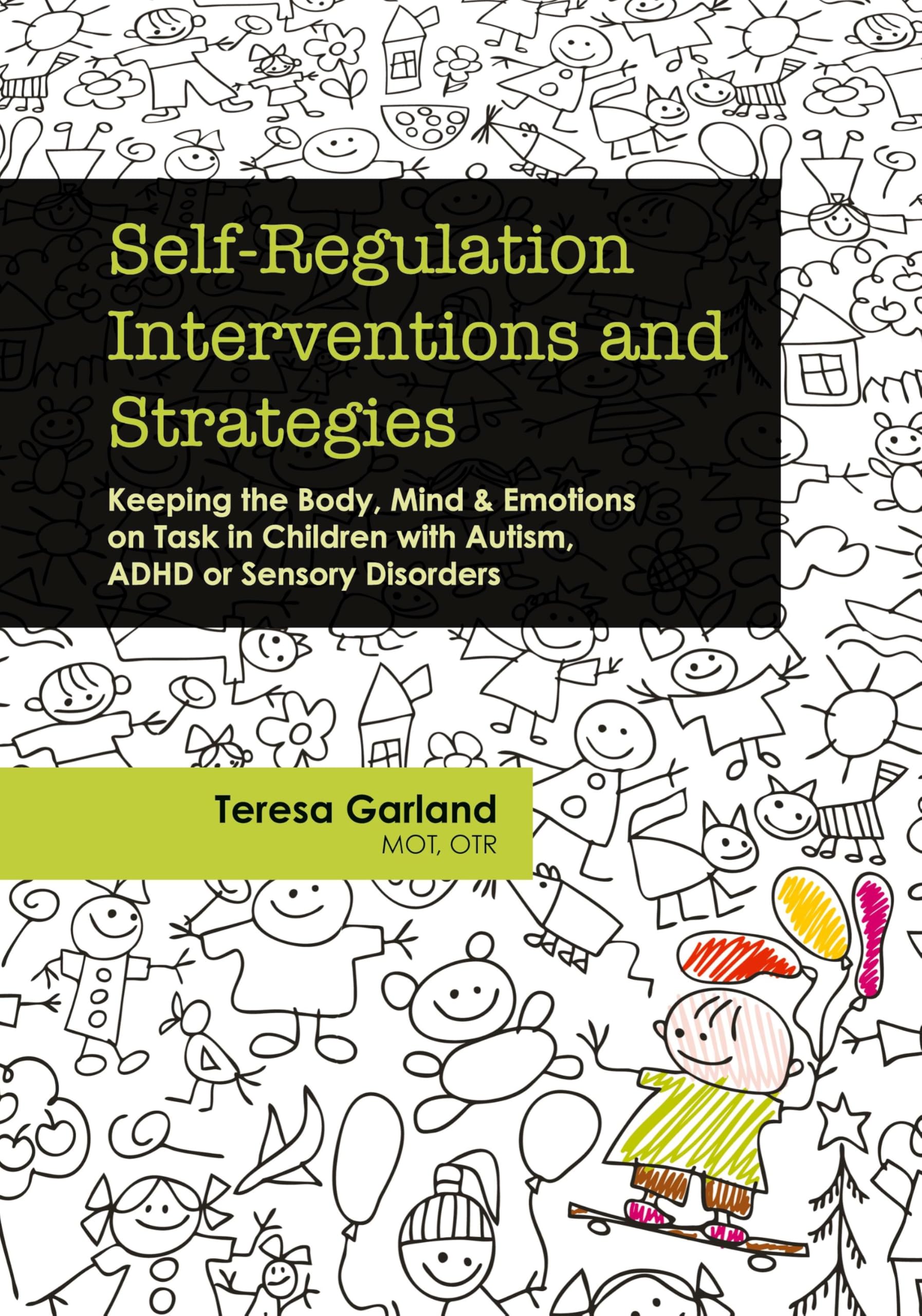 Photo 1 of Self-Regulation Interventions and Strategies: Keeping the Body, Mind & Emotions on Task in Children with Autism, ADHD or Sensory Disorders