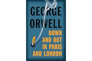 Down and Out in Paris and London: The Internationally Best Selling Author of Animal Farm and 1984 (Collins Classics)