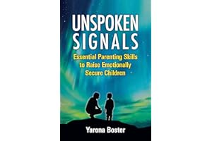 Unspoken Signals: Essential Parenting Skills to Raise Emotionally Secure Children