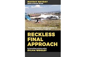 Reckless Final Approach: The Unbelievable Crash Landing of US Bangla Flight 211 (Quick Aviation Reads Book 6)