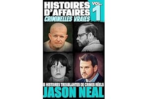Histoires d'affaires criminelles vraies - Volume 1: Huit histoires troublantes de crimes réels (French Edition)