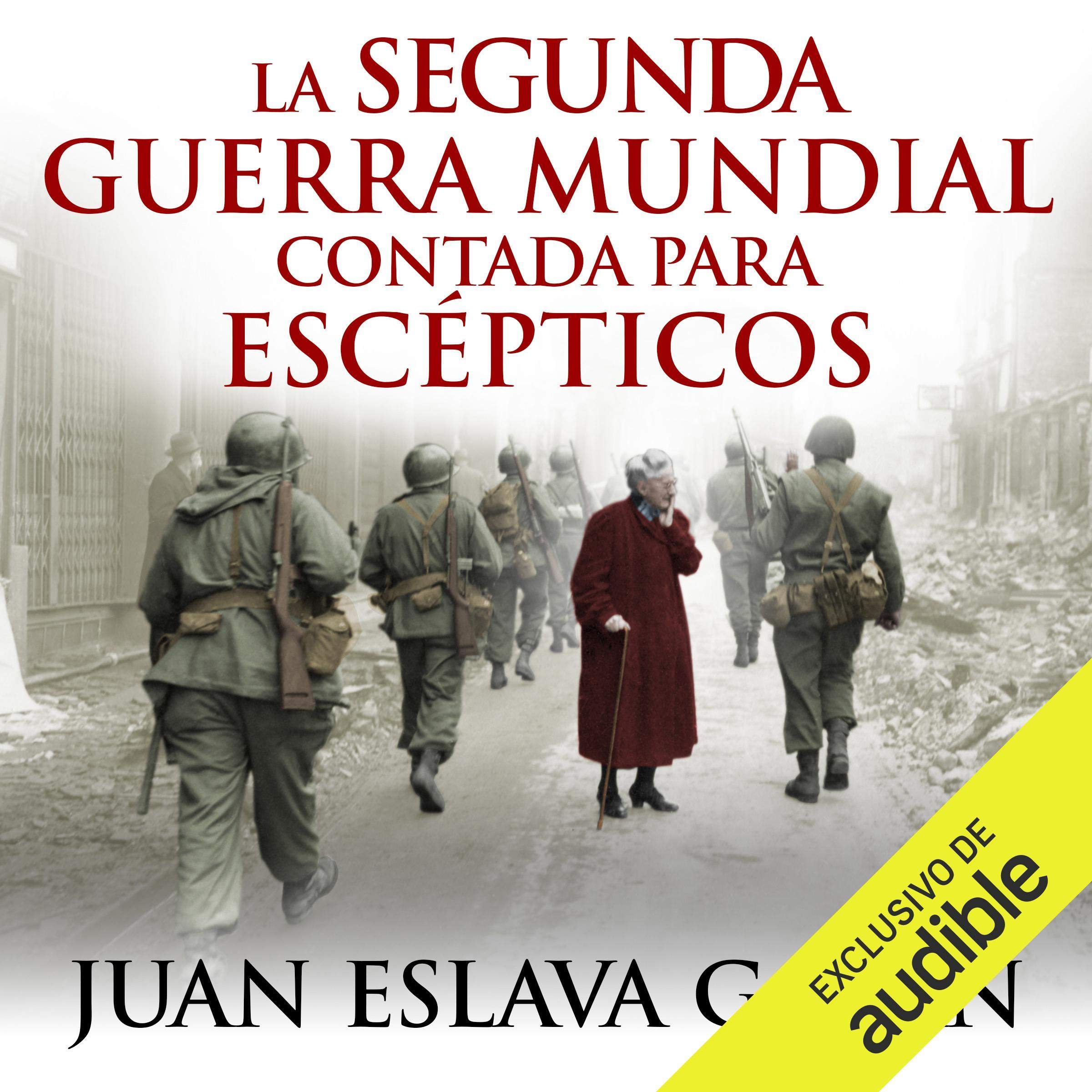 La segunda guerra mundial contada para escépticos [World War II Counted for Skeptics] (Narración en Castellano) Image