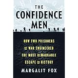 The Confidence Men: How Two Prisoners of War Engineered the Most Remarkable Escape in History