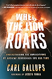 When the Lion Roars: Understanding the Implications of Ancient Prophecies for Our Time