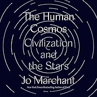The Human Cosmos: Civilization and the Stars