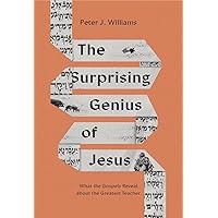 The Surprising Genius of Jesus: What the Gospels Reveal about the Greatest Teacher