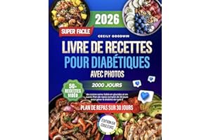 Livre de recettes super facile pour diabétiques avec photos: 2000 jours de cuisine saine, faible en glucides et en sucre. Pla