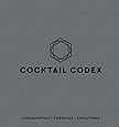 Cocktail Codex: Fundamentals, Formulas, Evolutions