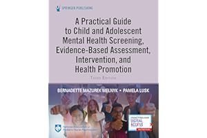 A Practical Guide to Child and Adolescent Mental Health Screening, Evidence-based Assessment, Intervention, and Health Promot