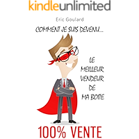 Comment je suis devenu le meilleur vendeur de ma boite [100% vente] (Communication Non Verbale) (French Edition) book cover