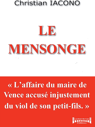 Download Le mensonge: L'affaire du maire de Vence accusé injustement du viol de son petit-fils PDF
