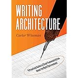 Writing Architecture: A Practical Guide to Clear Communication about the Built Environment