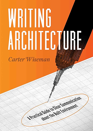 Download Writing Architecture: A Practical Guide to Clear Communication about the Built Environment (English Edition) PDF