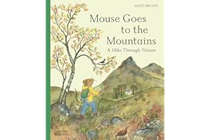 Mouse Goes to the Mountains: A Hike Through Nature