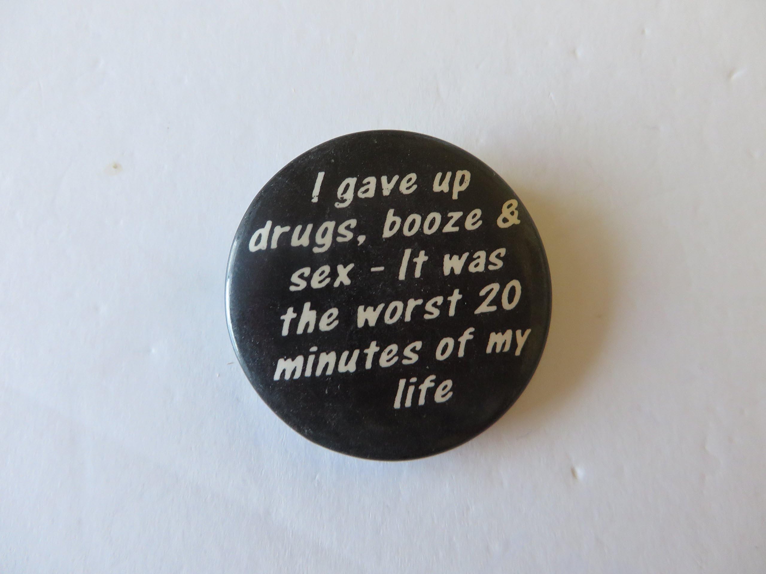 LAPEL PIN BUTTON BADGE I GAVE UP DRUGS...
