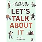 Let's Talk About It: The Teen's Guide to Sex, Relationships, and Being a Human (A Graphic Novel)