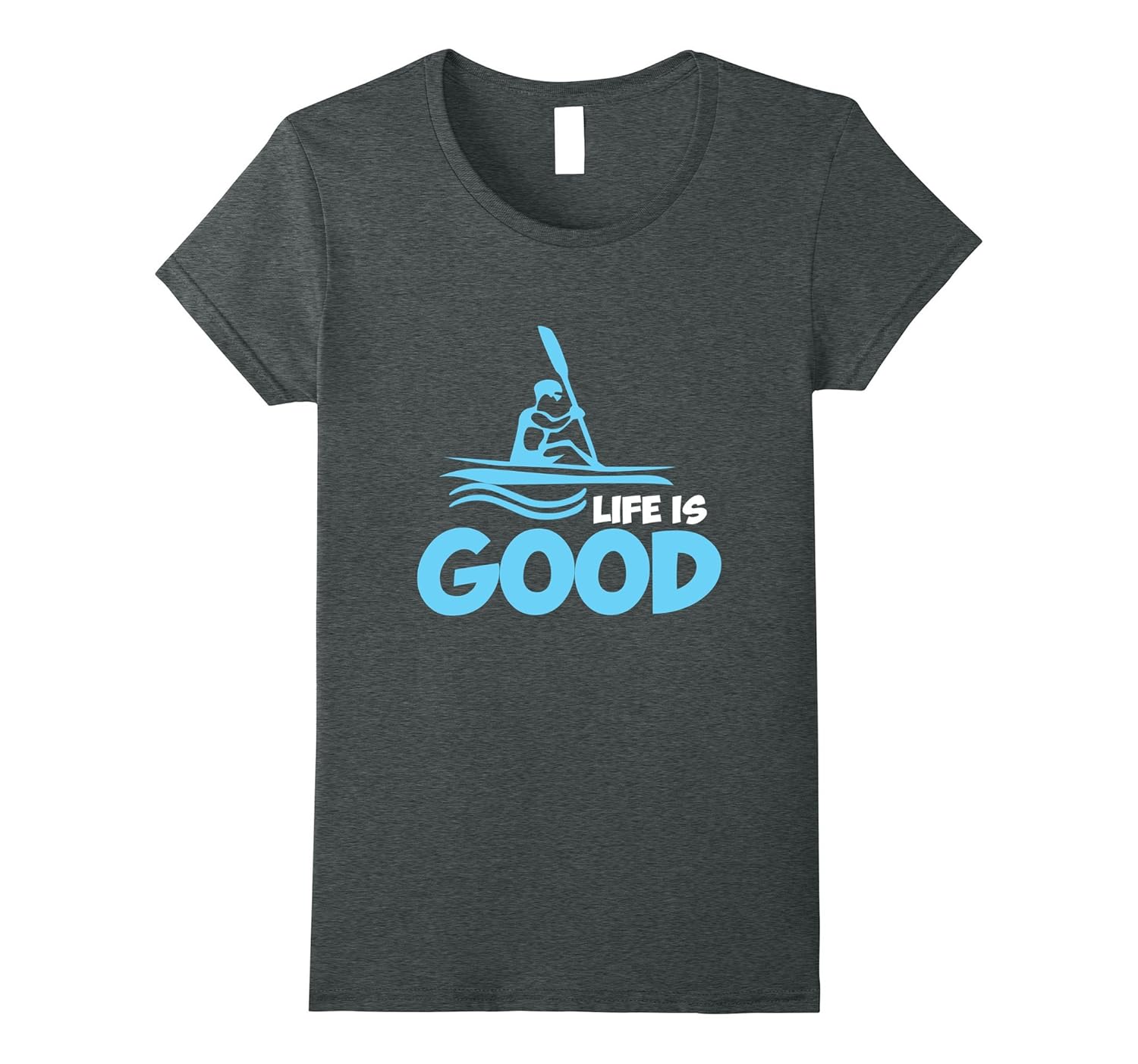 Life is Good Kayak T Shirt4LVS