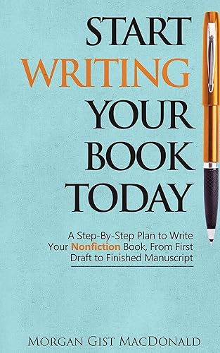 Download Start Writing Your Book Today: A Step-by-Step Plan to Write Your Nonfiction Book, From First Draft to Finished Manuscript PDF